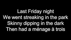 Katy Perry Last Friday Night (TGIF) Lyrics - Durasi: 3:57. Katy Perry Last Friday Night (TGIF) Lyrics - Durasi: 3:57.