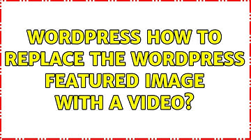 Wordpress: How to Replace the WordPress Featured Image with a Video? (2 Solutions!!)