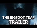 The bigfoot trap film trailer 2023 sasquatch horror