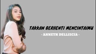 ANNETH - TAKKAN BERHENTI MENCINTAIMU ( Lirik )