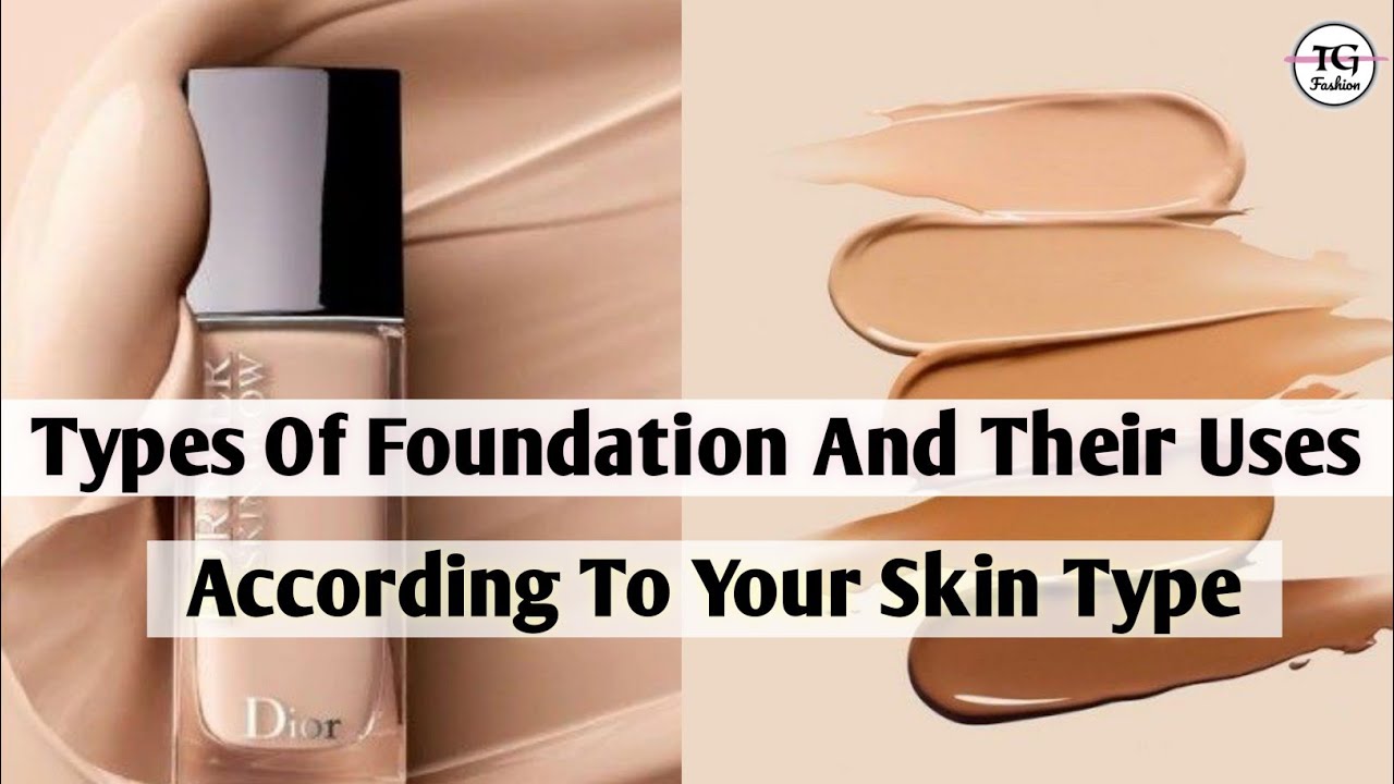 Types of makeup foundation and their uses / Foundation according to