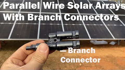 How to Wire Solar Panels:  Parallel Strings with Branch Connectors