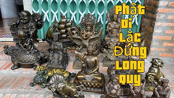 🔴🔴Phật Di Lặc Đứng Long Quy _ Hủ Cóc Chiêu Tài _ Cặp Tỳ Hưu _ Thuyền Bườm. Sáng 22/7 #đồđồngmiềntây