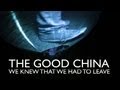 THE GOOD CHINA - We Knew That We Had To Leave (Official Video)