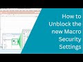 How to Unblock the new Macro Security Settings