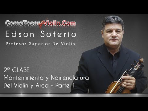 Como Tocar Violin - 2ª CLASE - Mantenimiento y Nomenclatura Del Violin y Arco - Parte 1