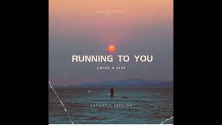 Chike x Simi - Running to You (Acoustic Version)
