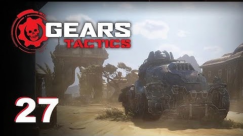 Gears Tactics - Ep. 27: The Highway
