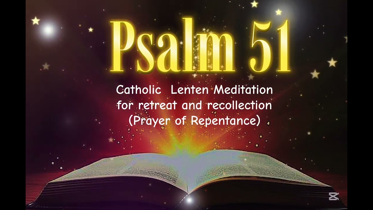 Psalm 51- Create in Me a Clean Heart | Catholic  Lenten Retreat and Recollection 