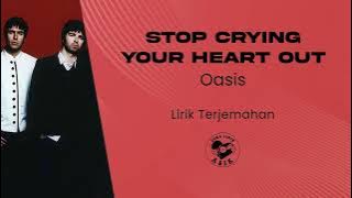 Oasis - Stop Crying Your Heart Out (Lirik Lagu Terjemahan)