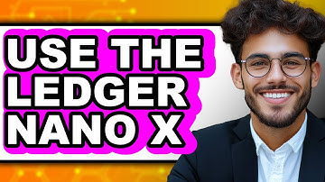 How to Use the Ledger Nano X - Easy Guide
