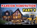 RENOVATING AN ABANDONED LOG CABIN MANSION PART 9