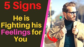 5 Genuine Signs that Prove He is Fighting his Feelings for You | Is your Guy Fighting his feelings?