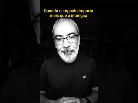 When Impact Matters More Than Intention 