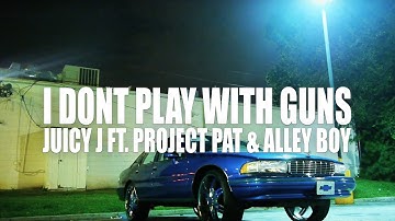 Juicy J "I Dont Play With Guns" feat. Project Pat & Alley Boy (Official Music Video)