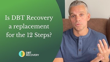 Is DBT Recovery A Replacement For The 12 Steps?