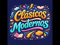 CLASICOS MODERNOS