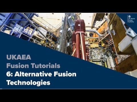 Fusion Tutorial 6: Alternative Fusion Technologies