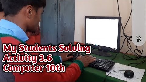 my students solving activity 3.6 computer 10 class
