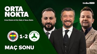 Fenerbahçe 1-2 Giresunspor | Orta Nokta - Erkut Öztürk & Elvir Baliç & Tümer Metin