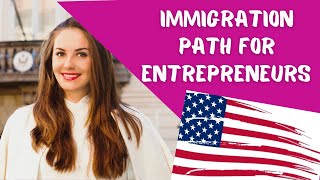 HOW TO IMMIGRATE TO THE US AS AN ENTREPRENEUR