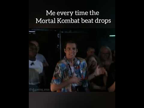 Me every time the Mortal Kombat beat drops