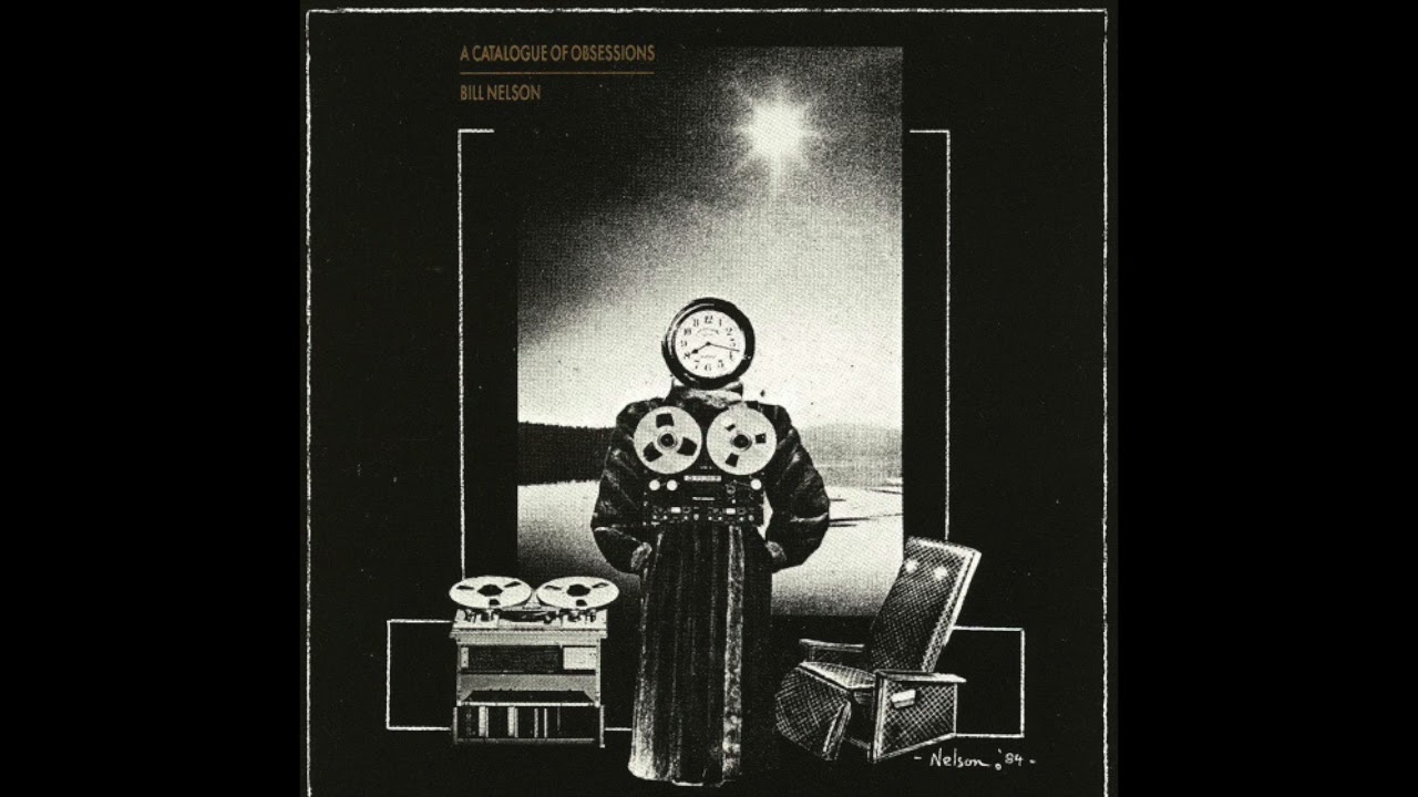 Bill Nelson - A Catalogue of Obsessions (1984) (Trial By Intimacy The Book of Splendours 4/4)