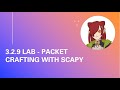 3.2.9 Lab - Packet Crafting with Scapy