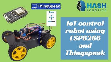 Iot control robot using esp8266 and thingspeak | Hash Robotics