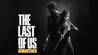 THE LAST OF US #5 обновлённая версия прохождение без комментариев