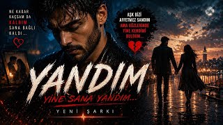 Yandim 🔥 Kalpten Gelen En Acı Aşk Şarkısı 