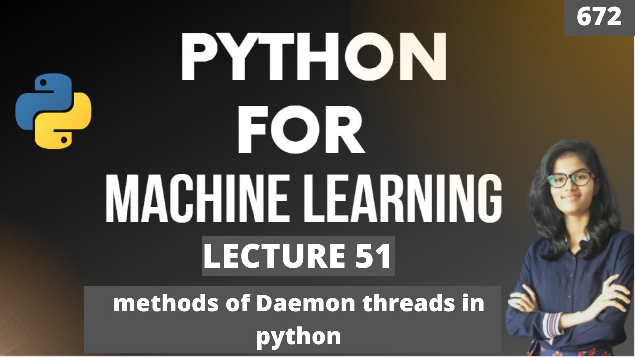 Python for ml Part 51 | methods for daemon threads in python | ML Tutorial |ML for beginners ...