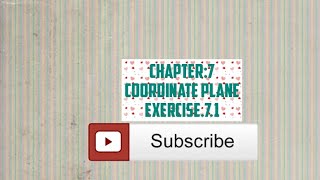 Chapter 7.coordinate plane.exercise 7.1