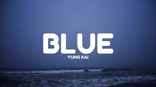 Yung Kai - Blue (Lyrics)