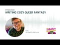 Episode 41: Writing Cozy Queer Fantasy with JP Rindfleisch IX