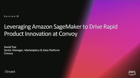 AWS re:Invent 2018: Leveraging Amazon SageMaker to Drive Rapid Innovation (STP03)