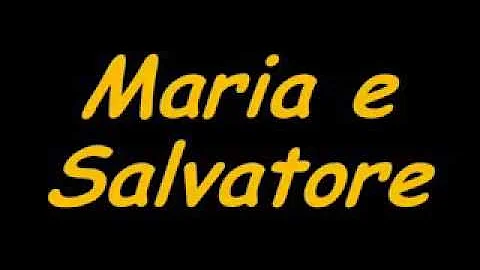 Maria e Salvatore (in dialetto napoletano)