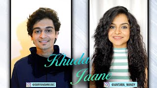 Khuda Jaane - Suryansh Ft. Antara Nandy | Ranbir | Deepika | KK | Shilpa
