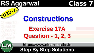 Constructions | Class 7 Chapter 17 Exercise 17A Question 1 - 3 | RS Aggarwal | Learn Maths
