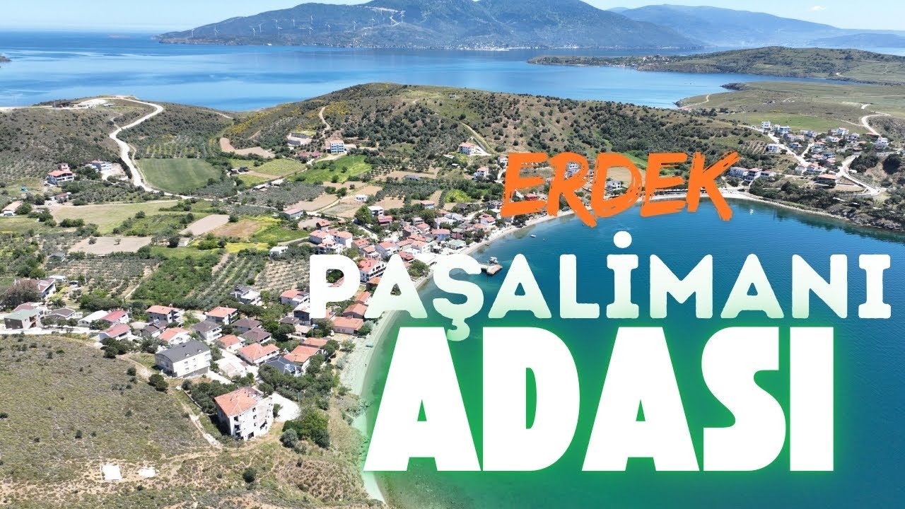 Paşalimanı Adası , Erdek | Balıklı | Poyrazlı | Harmanlı | Tuzla | Paşalimanı Köylerini Geziyoruz