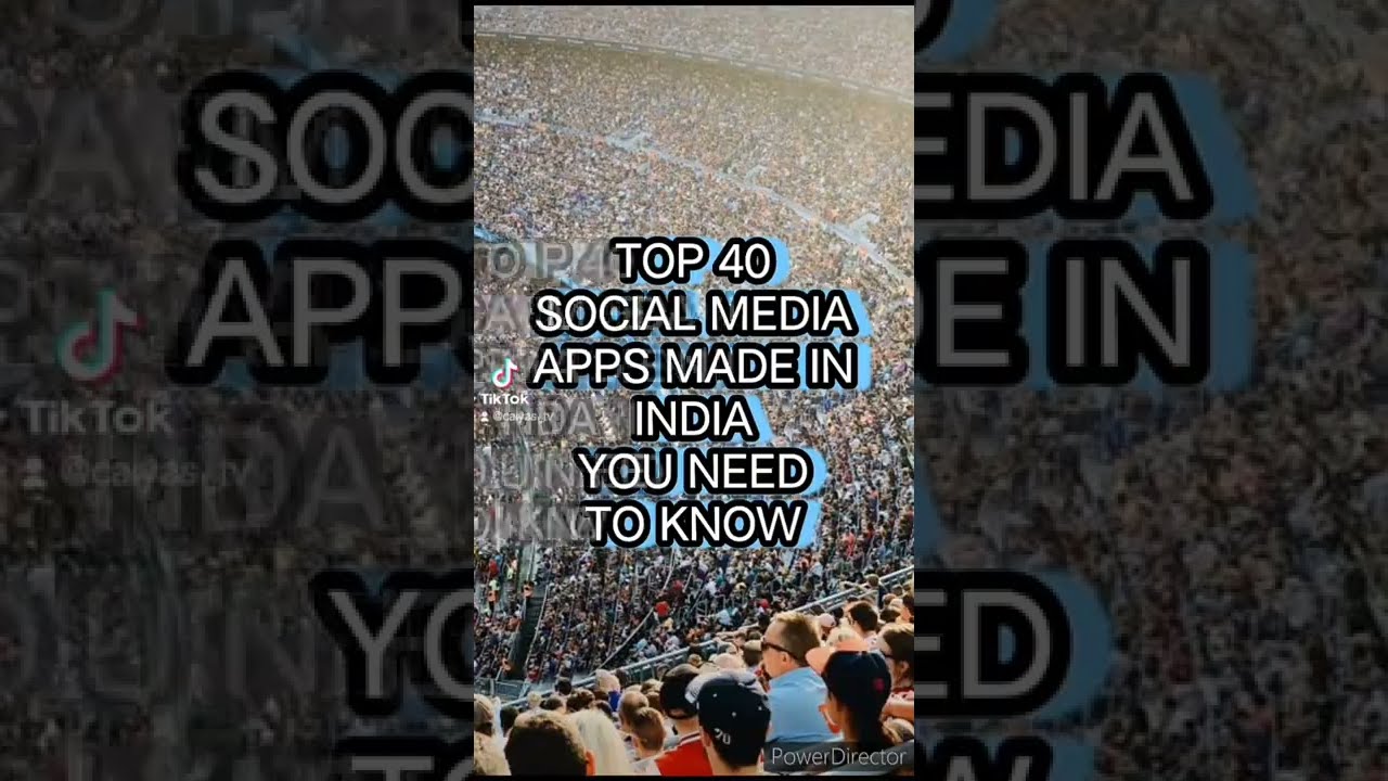 TOP 40 SOCIAL MEDIA APPS MADE IN INDIA YOU NEED TO KNOW. 