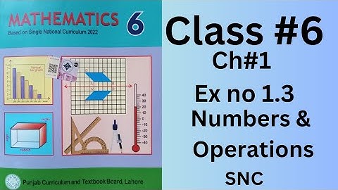Class 6th, Ch #1, Ex no 1.3 (Complete) Numbers &Operations, SNC, PTB.