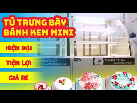 Video TỦ TRƯNG BÀY BÁNH KEM MINI GIÁ BAO NHIÊU? BÁO GIÁ TỦ... - youtube
