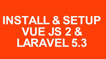 Laravel 5.3 With Vue Js 2 Crud Tutorial install and setup getting started