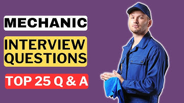 Mechanic Interview Questions and Answers for 2025