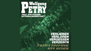 Verlieben, verloren, vergessen, verzeih'n (Team Hymne EM 2025)