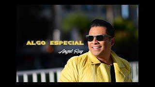 Angel Ray - Algo Especial Video Oficial