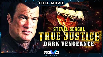 TRUE JUSTICE : DARK VENGEANCE  | STEVEN SEAGAL ACTION MOVIE