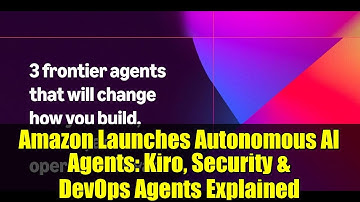 Amazon Launches Autonomous AI Agents: Kiro, Security & DevOps Agents Explained