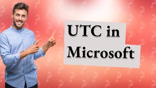 What is UTC in Microsoft?